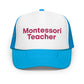 Montessori Teacher Foam Trucker Hat