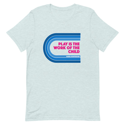 Play is the Work of the Child Unisex t-shirt