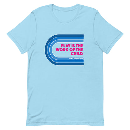 Play is the Work of the Child t-shirt