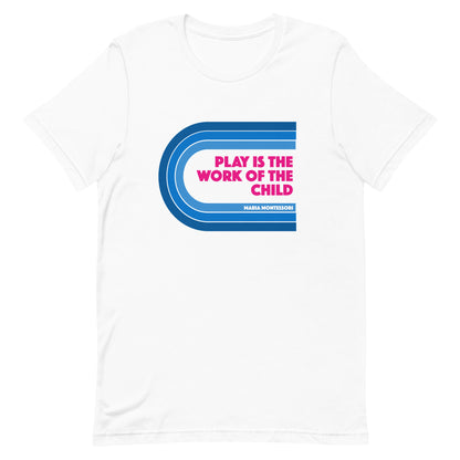 Play is the Work of the Child Unisex t-shirt