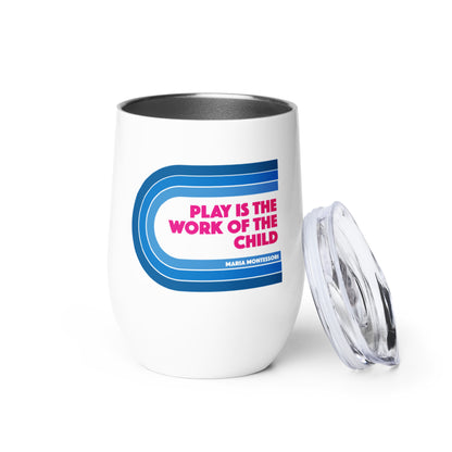 Play is the Work of the Child Wine tumbler